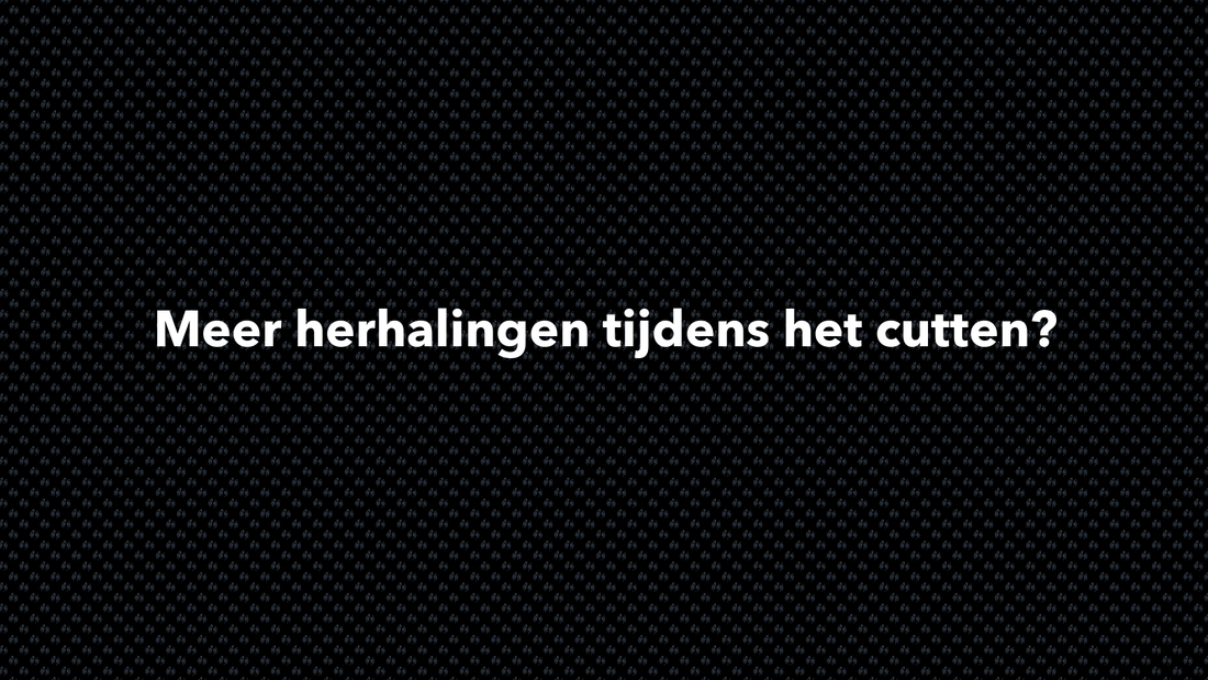 Meer herhalingen tijdens het cutten? - VOLNUTRITION