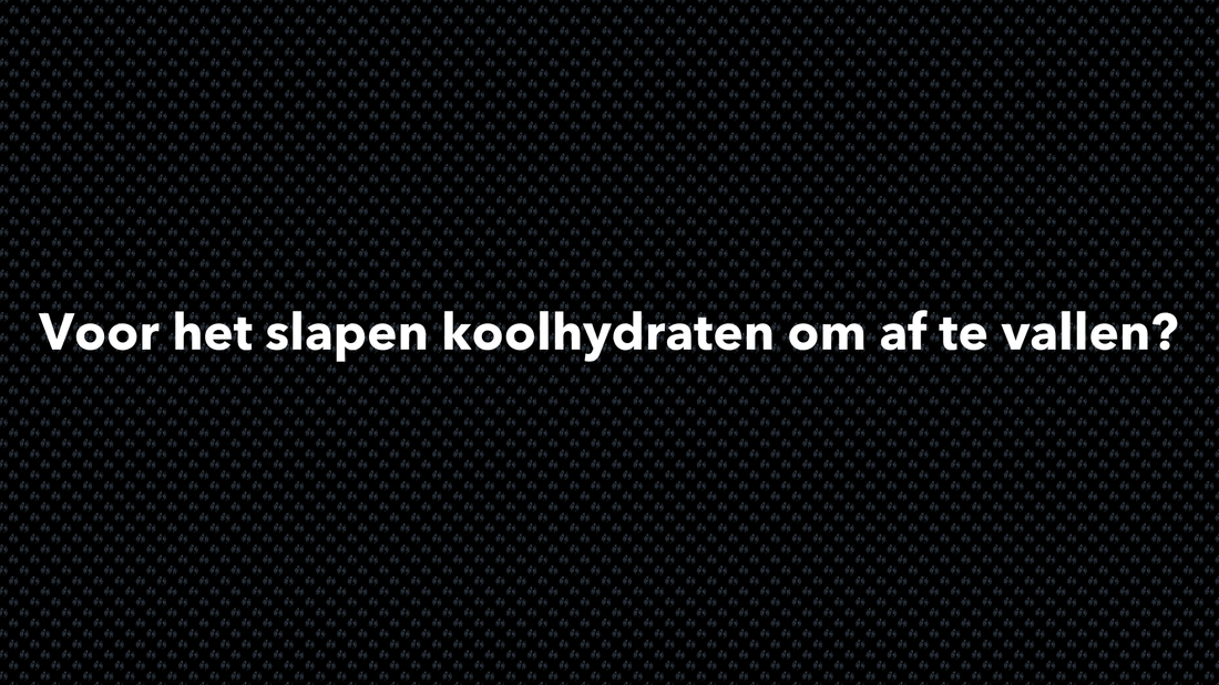 Voor het slapen koolhydraten om af te vallen? - VOLNUTRITION