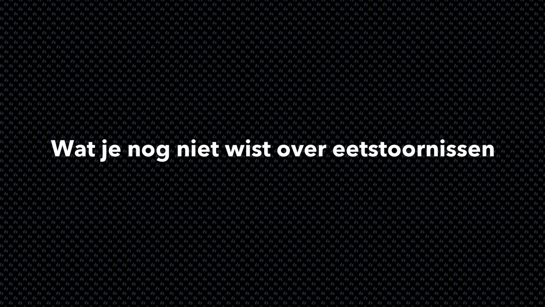 Wat je nog niet wist over eetstoornissen - VOLNUTRITION