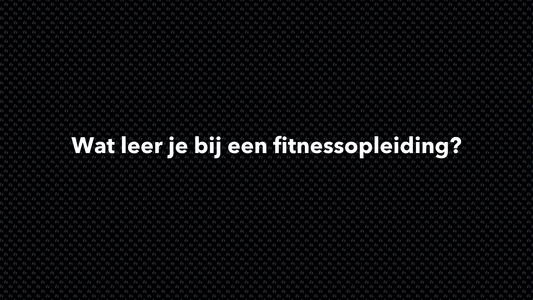 Wat leer je bij een fitnessopleiding? - VOLNUTRITION